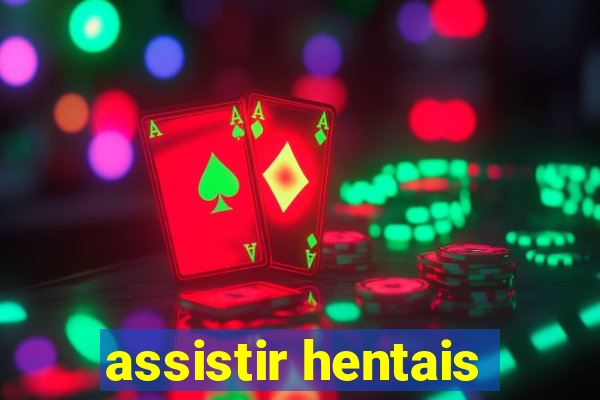 assistir hentais